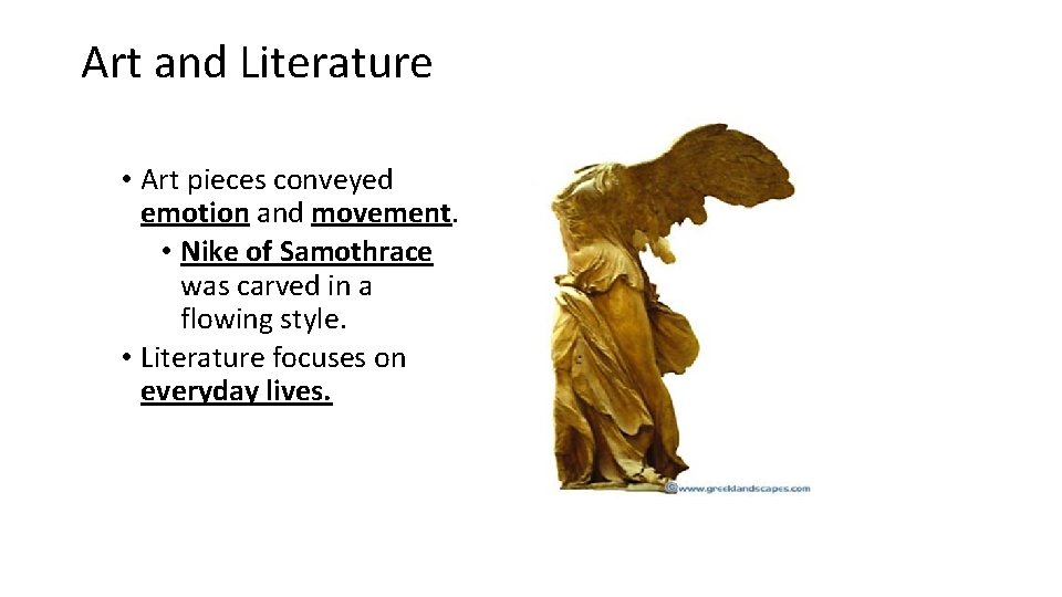 Art and Literature • Art pieces conveyed emotion and movement. • Nike of Samothrace