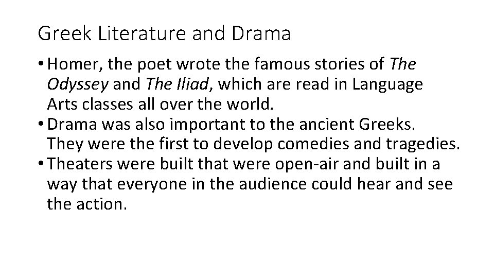 Greek Literature and Drama • Homer, the poet wrote the famous stories of The