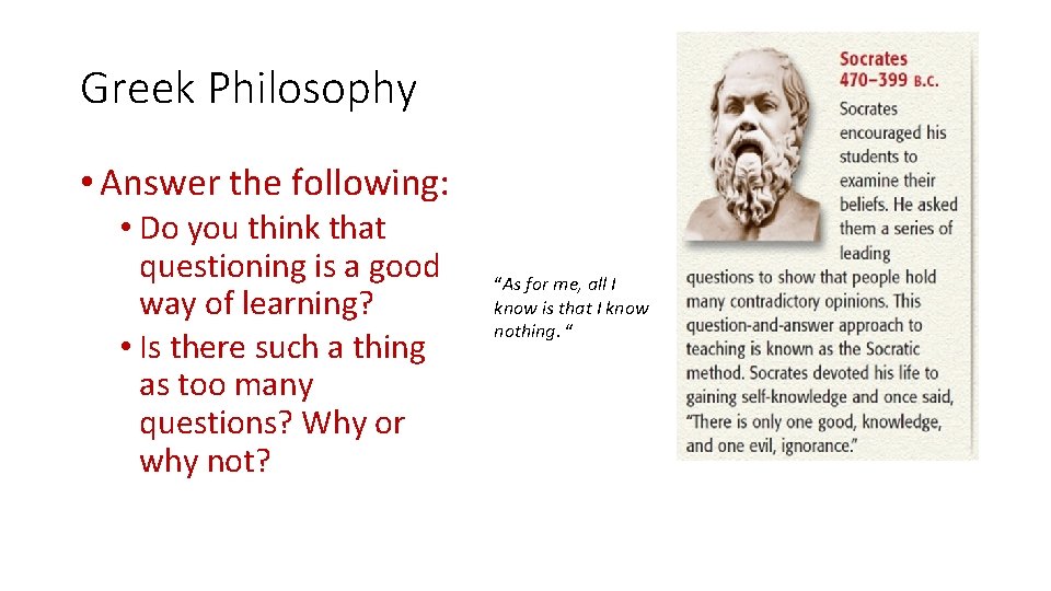 Greek Philosophy • Answer the following: • Do you think that questioning is a