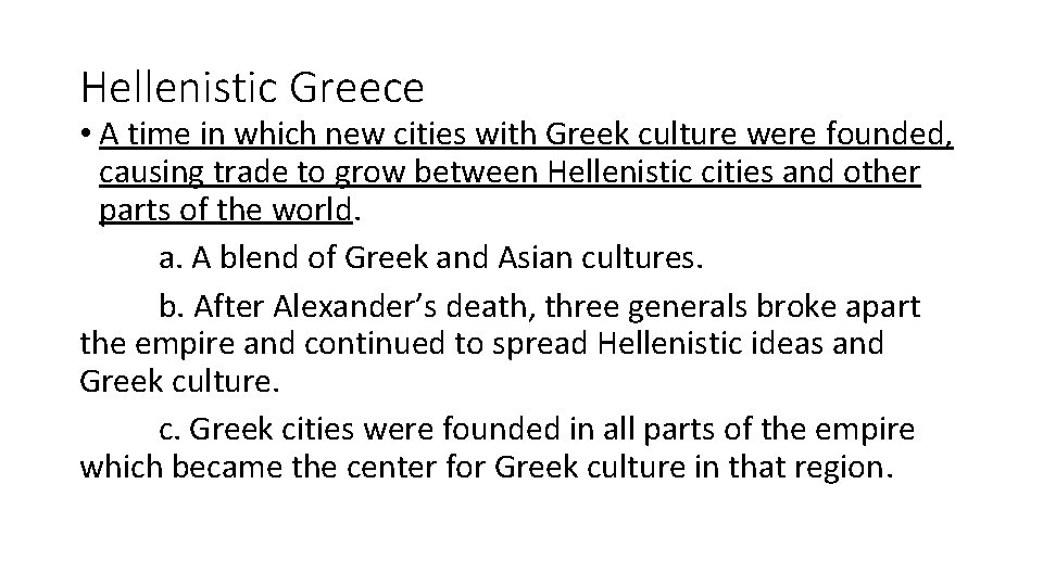 Hellenistic Greece • A time in which new cities with Greek culture were founded,