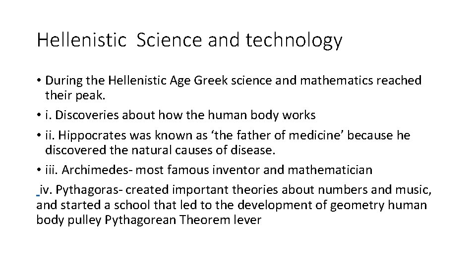 Hellenistic Science and technology • During the Hellenistic Age Greek science and mathematics reached