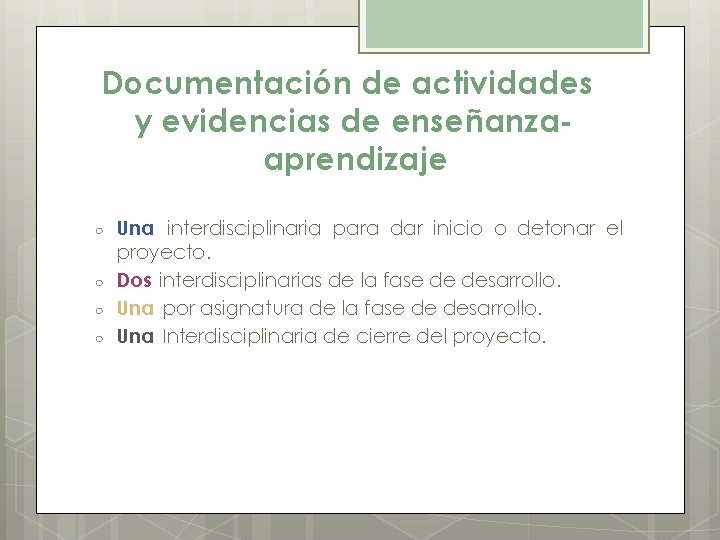 Documentación de actividades y evidencias de enseñanzaaprendizaje ○ ○ Una interdisciplinaria para dar inicio