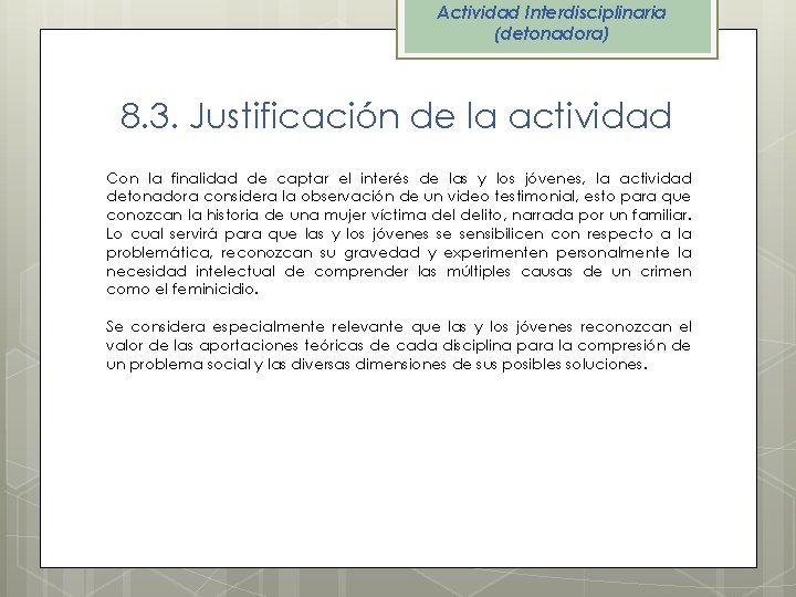 Actividad Interdisciplinaria (detonadora) 8. 3. Justificación de la actividad Con la finalidad de captar