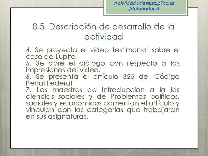 Actividad Interdisciplinaria (detonadora) 8. 5. Descripción de desarrollo de la actividad 4. Se proyecta