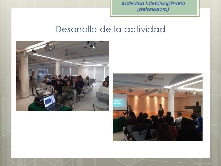 Actividad Interdisciplinaria (detonadora) Desarrollo de la actividad 