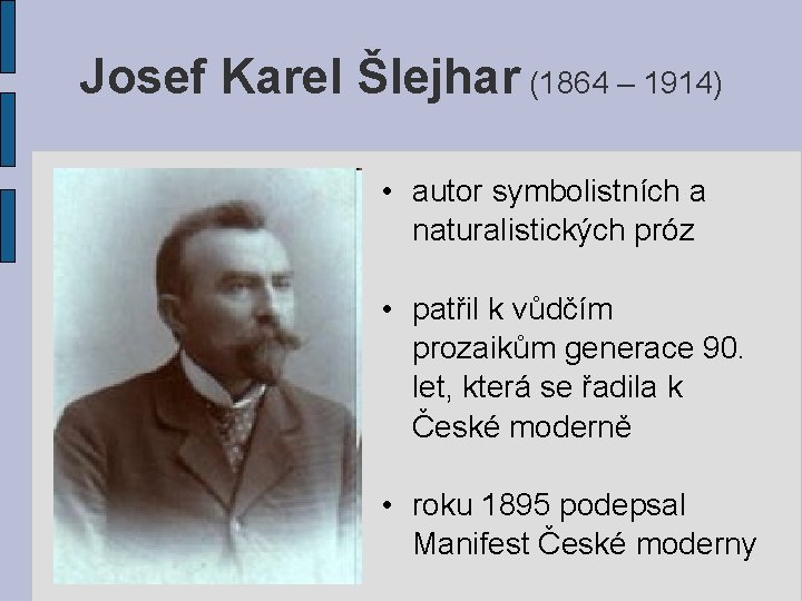 Josef Karel Šlejhar (1864 – 1914) • autor symbolistních a naturalistických próz • patřil