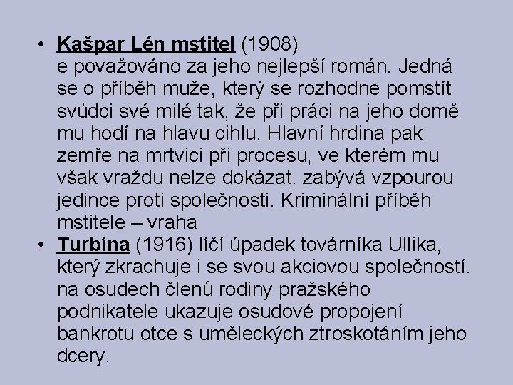  • Kašpar Lén mstitel (1908) e považováno za jeho nejlepší román. Jedná se