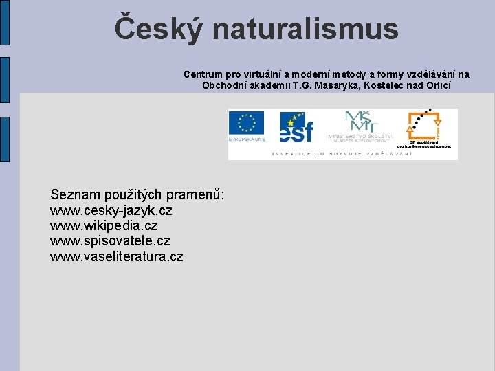 Český naturalismus Centrum pro virtuální a moderní metody a formy vzdělávání na Obchodní akademii