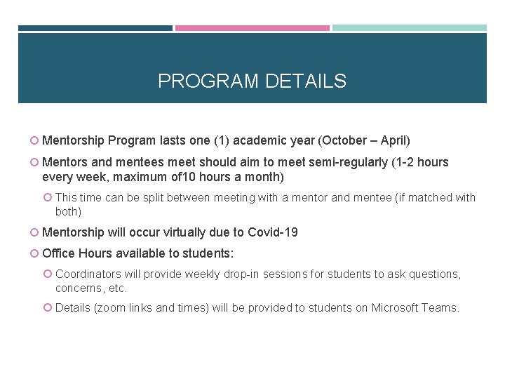 PROGRAM DETAILS Mentorship Program lasts one (1) academic year (October – April) Mentors and PROGRAM DETAILS Mentorship Program lasts one (1) academic year (October – April) Mentors and