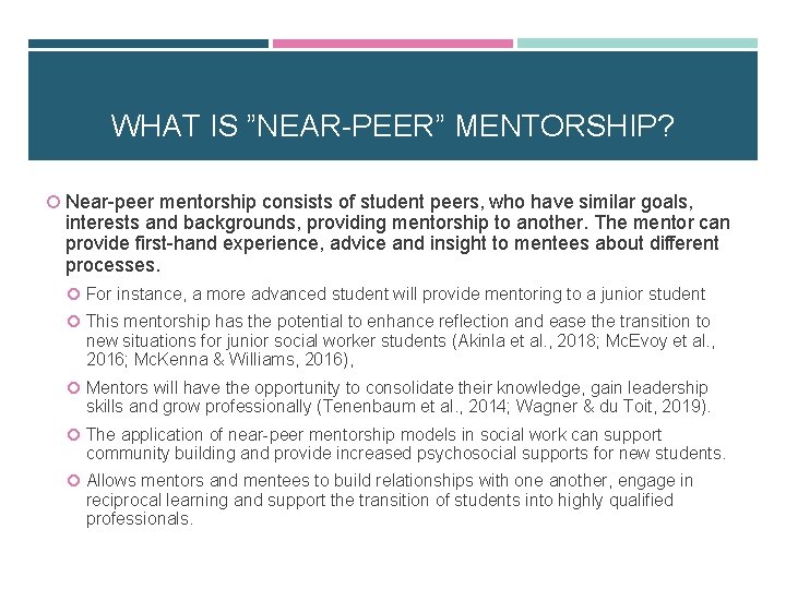 WHAT IS ”NEAR-PEER” MENTORSHIP? Near-peer mentorship consists of student peers, who have similar goals, WHAT IS ”NEAR-PEER” MENTORSHIP? Near-peer mentorship consists of student peers, who have similar goals,
