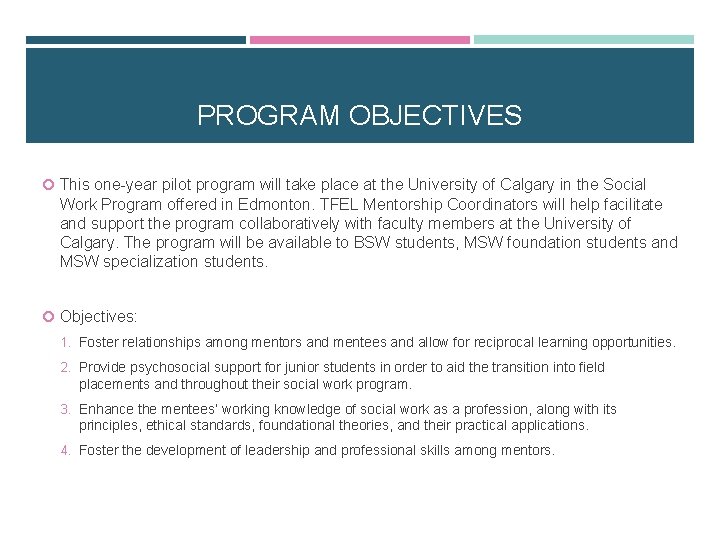 PROGRAM OBJECTIVES This one-year pilot program will take place at the University of Calgary PROGRAM OBJECTIVES This one-year pilot program will take place at the University of Calgary