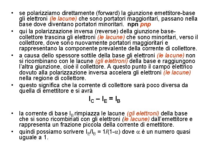  • se polarizziamo direttamente (forward) la giunzione emettitore-base gli elettroni (le lacune) che