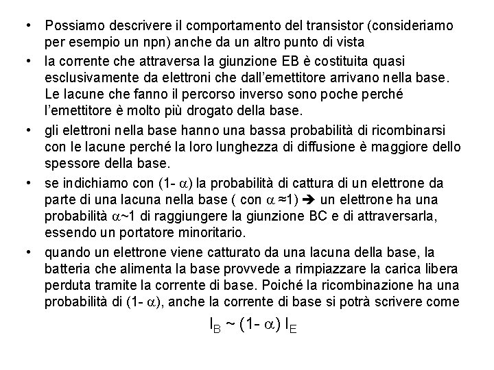  • Possiamo descrivere il comportamento del transistor (consideriamo per esempio un npn) anche