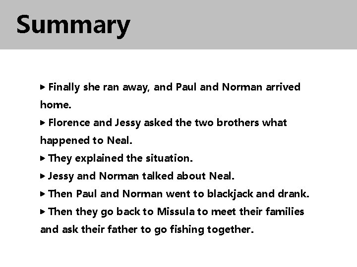 Summary ▶ Finally she ran away, and Paul and Norman arrived home. ▶ Florence