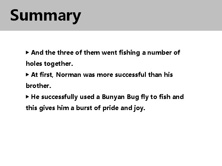 Summary ▶ And the three of them went fishing a number of holes together.