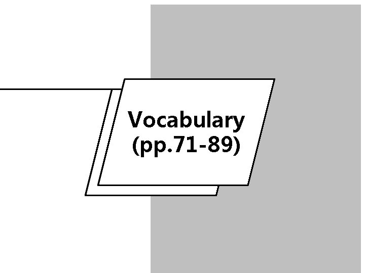 Vocabulary (pp. 71 -89) 