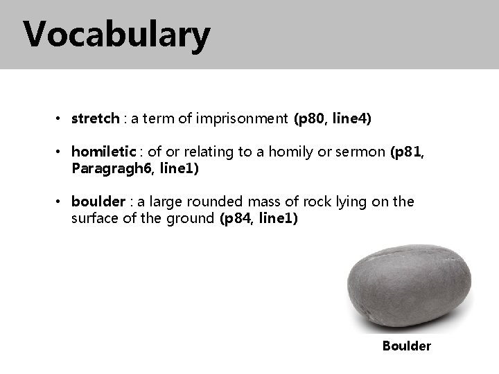 Vocabulary • stretch : a term of imprisonment (p 80, line 4) • homiletic