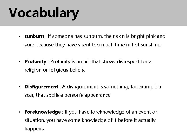 Vocabulary • sunburn : If someone has sunburn, their skin is bright pink and