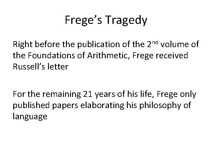 Frege’s Tragedy Right before the publication of the 2 nd volume of the Foundations