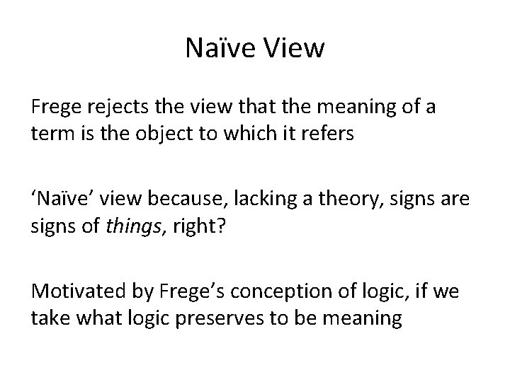 Naïve View Frege rejects the view that the meaning of a term is the