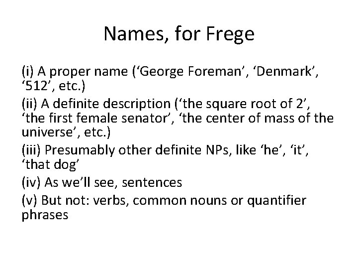 Names, for Frege (i) A proper name (‘George Foreman’, ‘Denmark’, ‘ 512’, etc. )