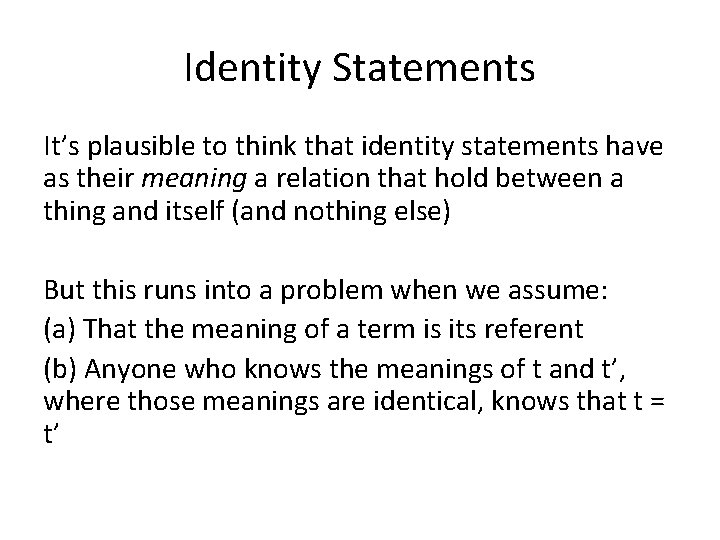 Identity Statements It’s plausible to think that identity statements have as their meaning a
