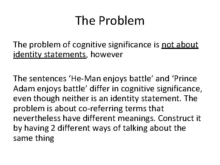 The Problem The problem of cognitive significance is not about identity statements, however The