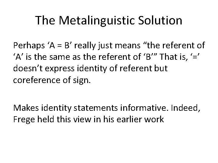 The Metalinguistic Solution Perhaps ‘A = B’ really just means “the referent of ‘A’