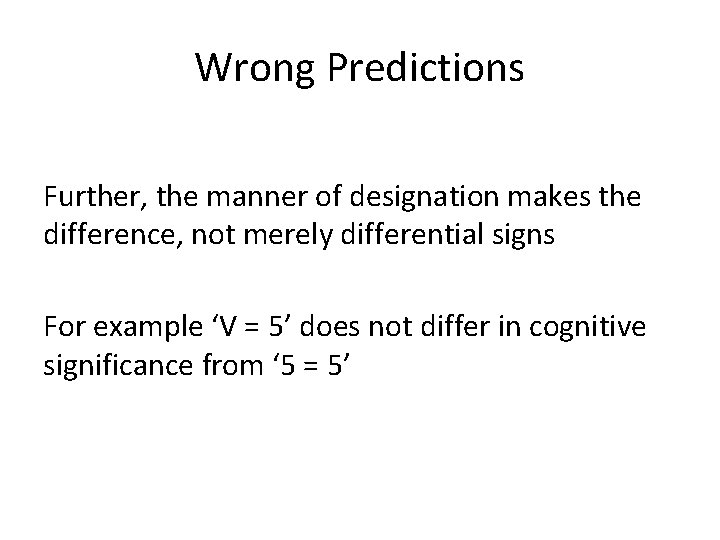 Wrong Predictions Further, the manner of designation makes the difference, not merely differential signs