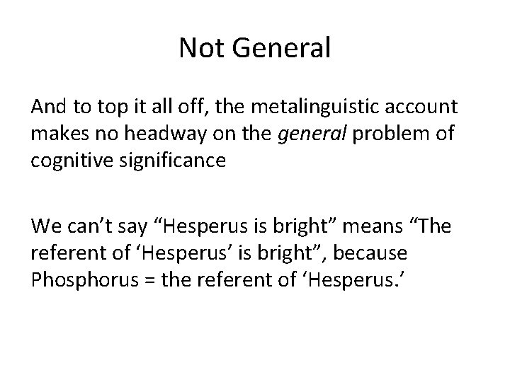 Not General And to top it all off, the metalinguistic account makes no headway