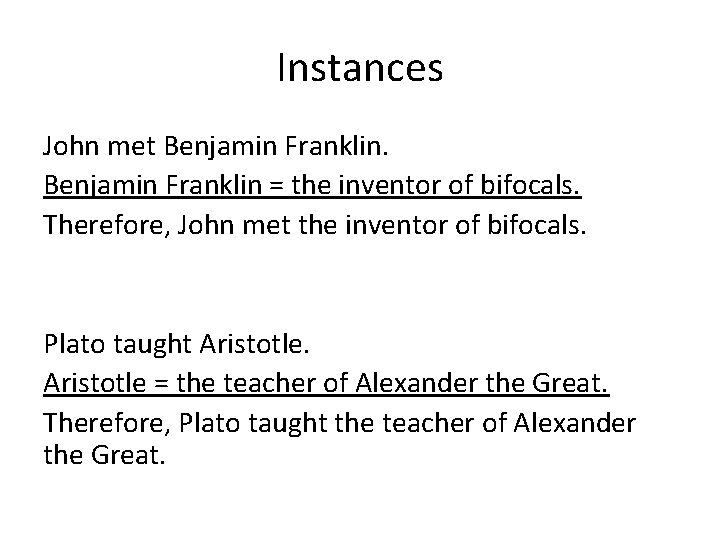 Instances John met Benjamin Franklin = the inventor of bifocals. Therefore, John met the