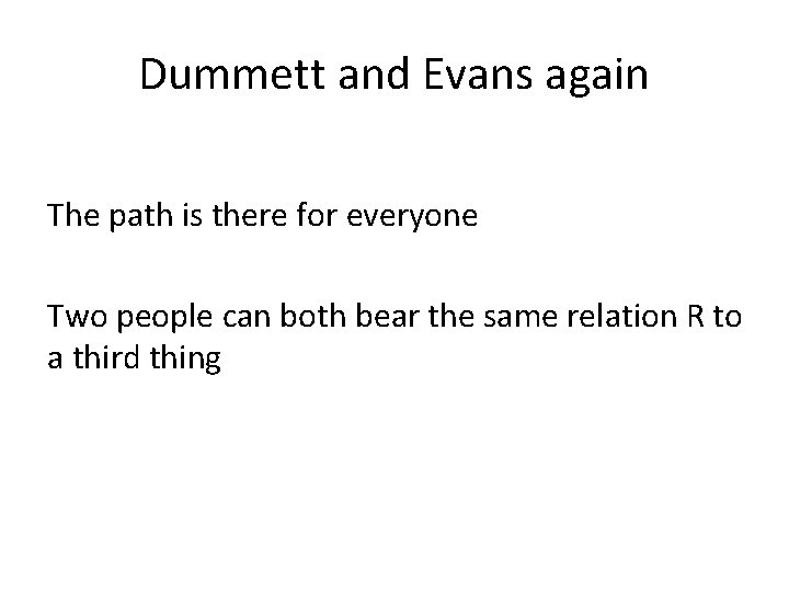 Dummett and Evans again The path is there for everyone Two people can both