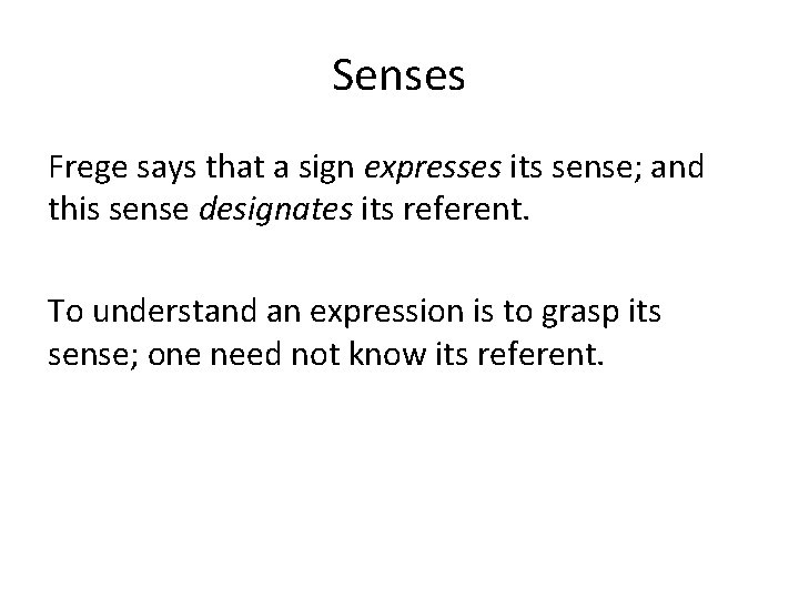 Senses Frege says that a sign expresses its sense; and this sense designates its