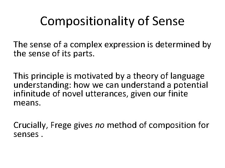 Compositionality of Sense The sense of a complex expression is determined by the sense