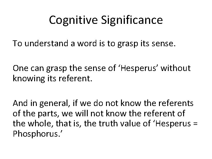 Cognitive Significance To understand a word is to grasp its sense. One can grasp