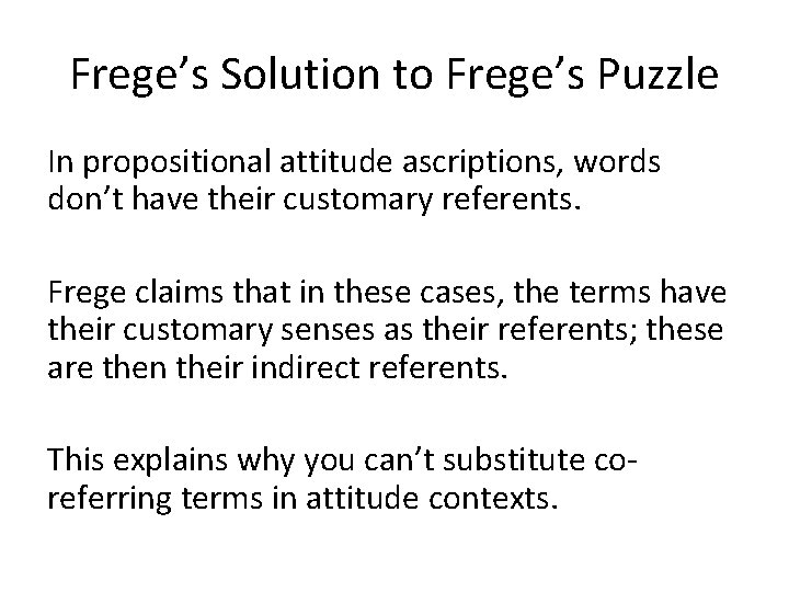 Frege’s Solution to Frege’s Puzzle In propositional attitude ascriptions, words don’t have their customary