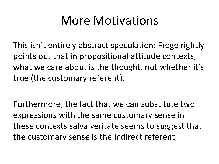 More Motivations This isn’t entirely abstract speculation: Frege rightly points out that in propositional