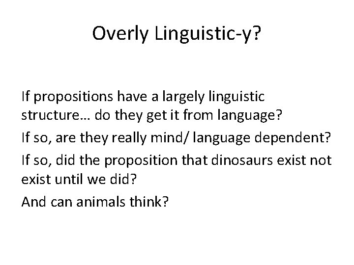 Overly Linguistic-y? If propositions have a largely linguistic structure… do they get it from