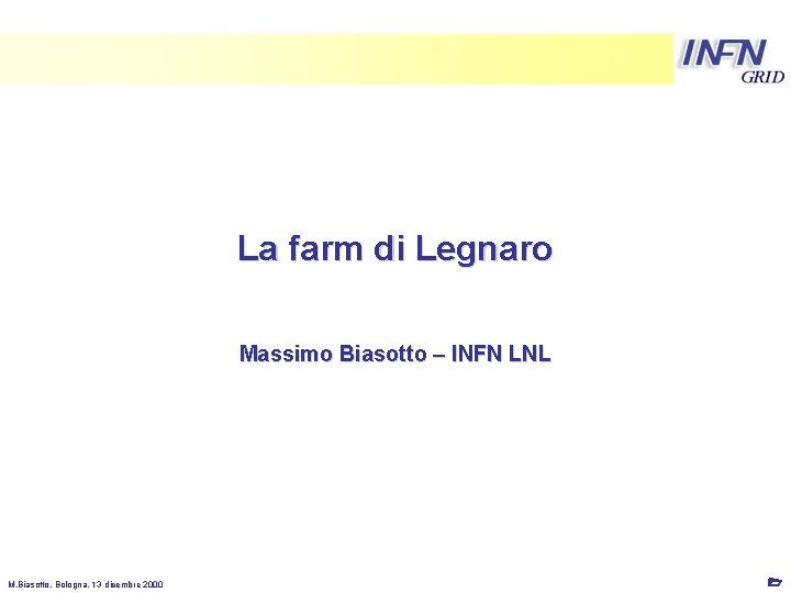 LNL La farm di Legnaro Massimo Biasotto – INFN LNL M. Biasotto, , Bologna,