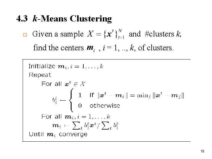 4. 3 k-Means Clustering Given a sample find the centers and #clusters k, ,