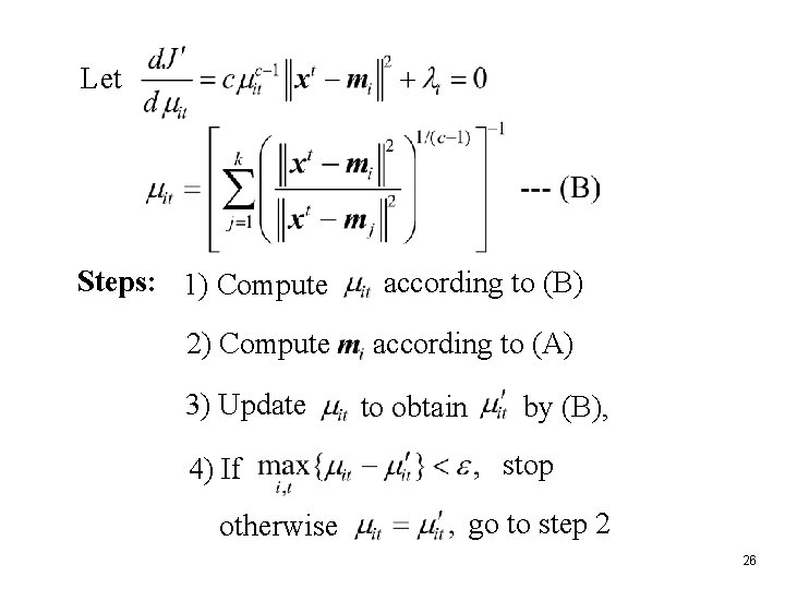 Let Steps: 1) Compute according to (B) 2) Compute according to (A) 3) Update