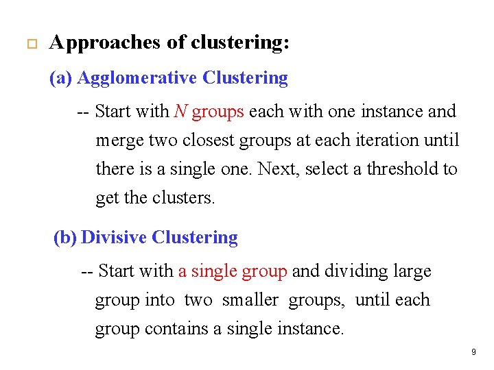  Approaches of clustering: (a) Agglomerative Clustering -- Start with N groups each with