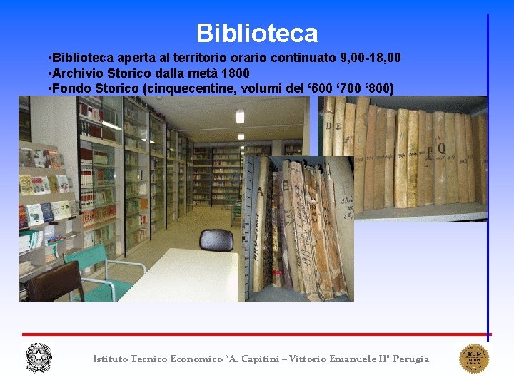 Biblioteca • Biblioteca aperta al territorio orario continuato 9, 00 -18, 00 • Archivio Biblioteca • Biblioteca aperta al territorio orario continuato 9, 00 -18, 00 • Archivio