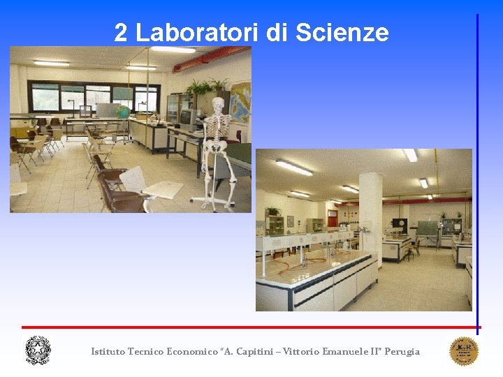 2 Laboratori di Scienze Istituto Tecnico Economico “A. Capitini – Vittorio Emanuele II” Perugia 2 Laboratori di Scienze Istituto Tecnico Economico “A. Capitini – Vittorio Emanuele II” Perugia