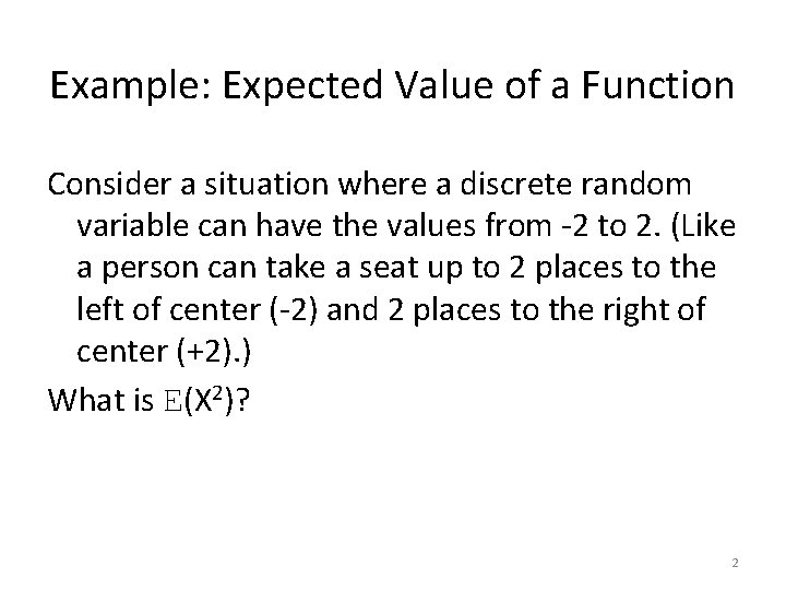 Example: Expected Value of a Function Consider a situation where a discrete random variable