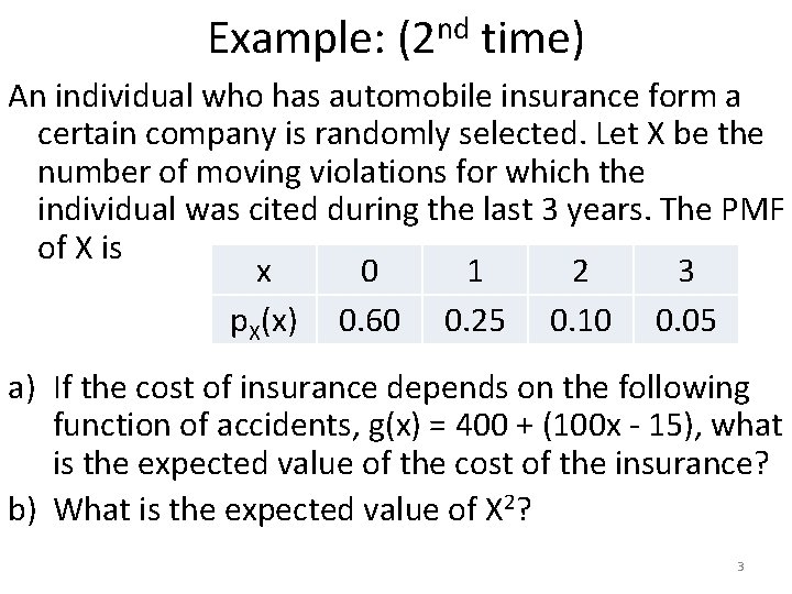 Example: (2 nd time) An individual who has automobile insurance form a certain company