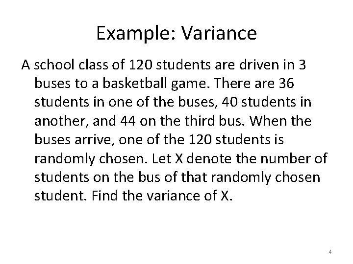 Example: Variance A school class of 120 students are driven in 3 buses to