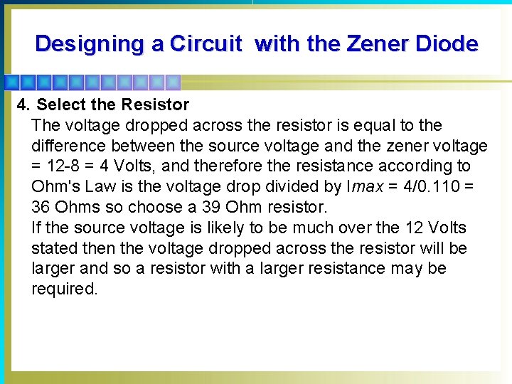 Designing a Circuit with the Zener Diode 4. Select the Resistor The voltage dropped