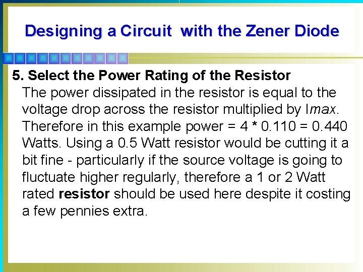 Designing a Circuit with the Zener Diode 5. Select the Power Rating of the