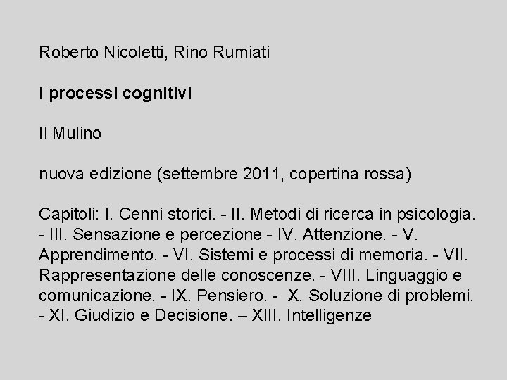 Roberto Nicoletti, Rino Rumiati I processi cognitivi Il Mulino nuova edizione (settembre 2011, copertina